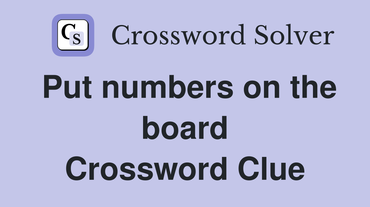 Put numbers on the board Crossword Clue