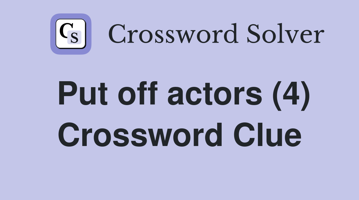 Put off actors (4) Crossword Clue