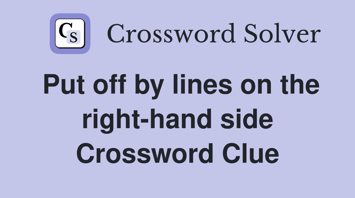 Put off by lines on the right-hand side Crossword Clue