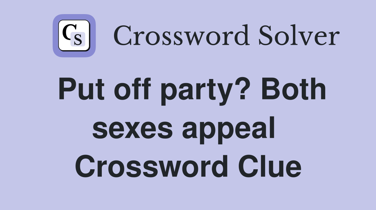 Put off party? Both sexes appeal  Crossword Clue