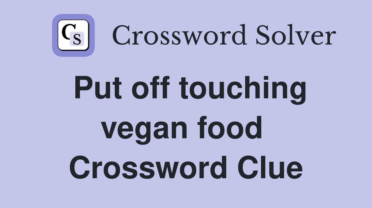 Put off touching vegan food  Crossword Clue