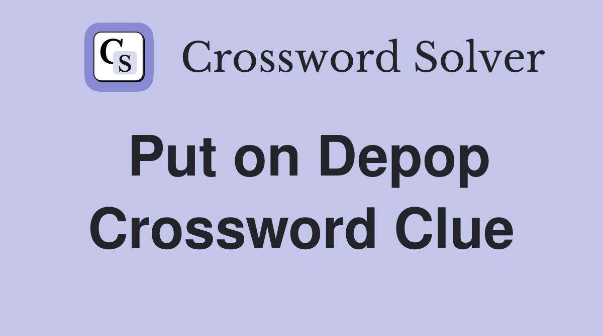 Put on Depop Crossword Clue