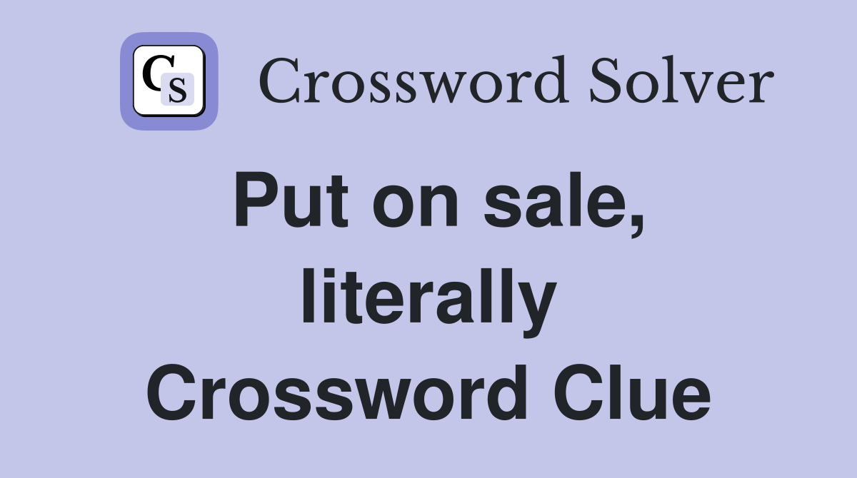 Put on sale, literally Crossword Clue