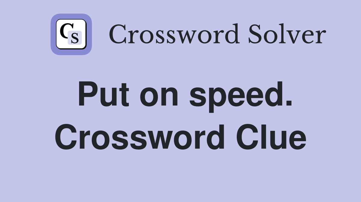 Put on speed. Crossword Clue