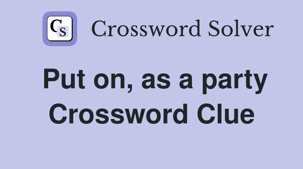 Put on, as a party Crossword Clue