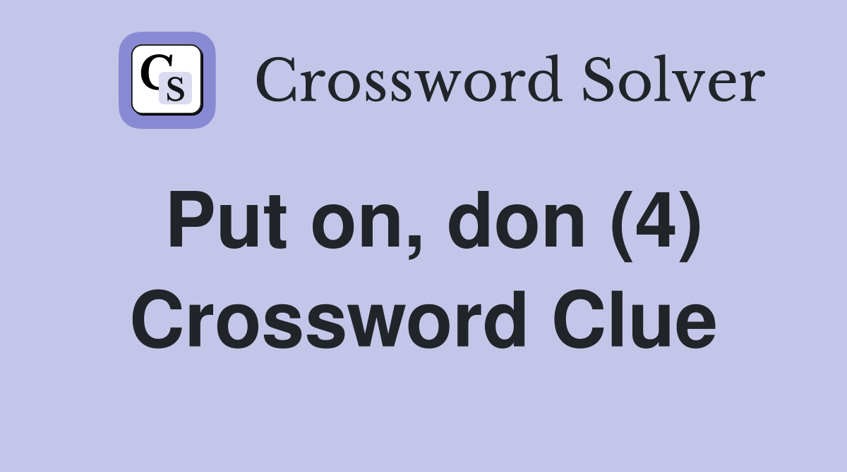 Put on, don (4) Crossword Clue