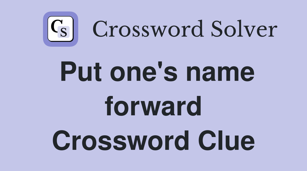 Put one's name forward Crossword Clue