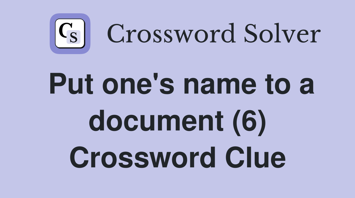 Put one's name to a document (6) Crossword Clue