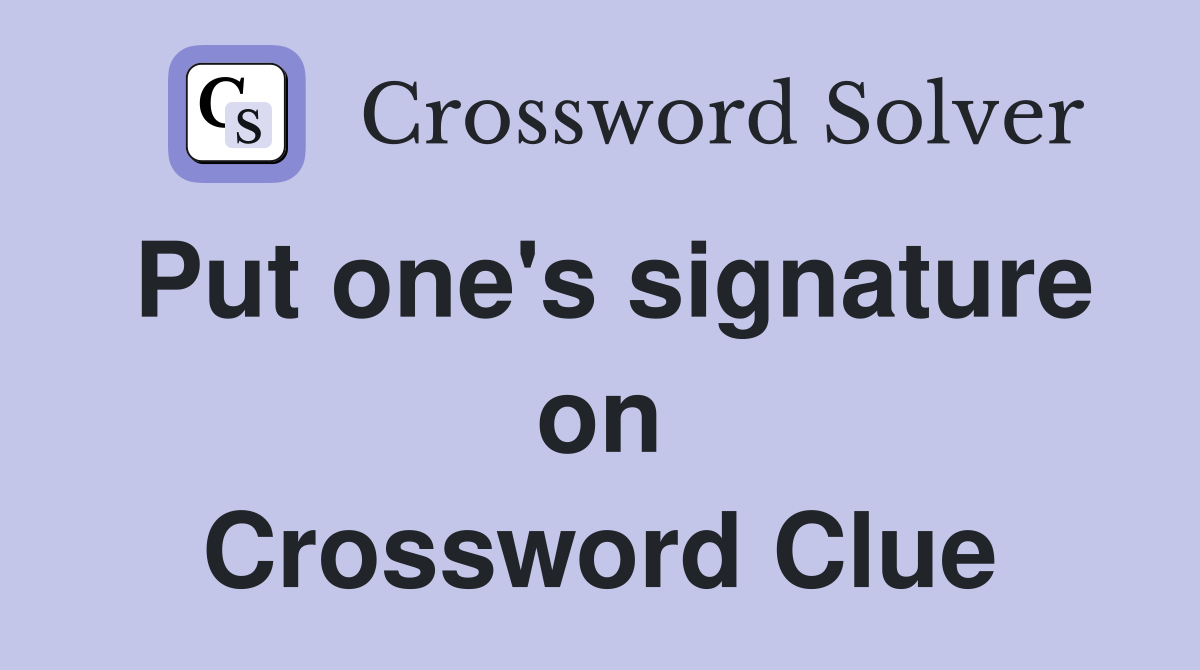 Put one's signature on Crossword Clue
