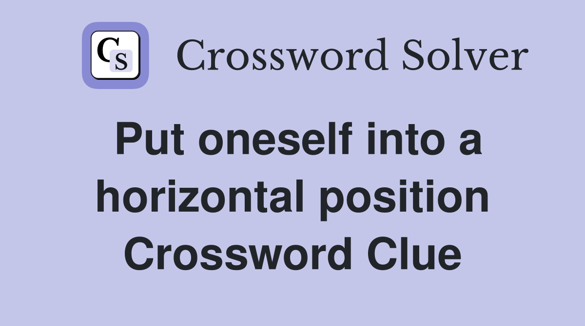 Put oneself into a horizontal position Crossword Clue