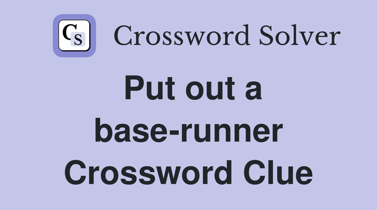 Put out a base-runner Crossword Clue
