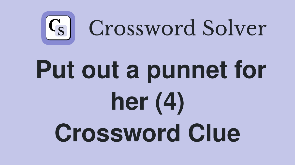 Put out a punnet for her (4) Crossword Clue