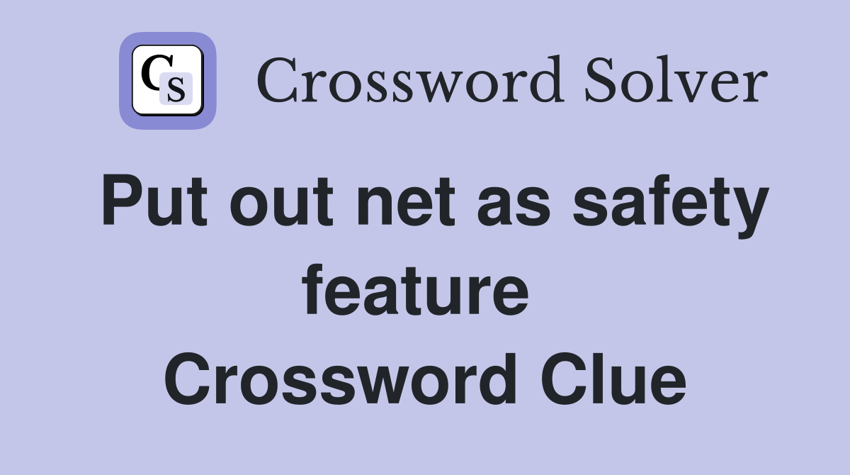 Put out net as safety feature  Crossword Clue