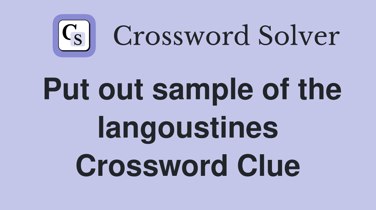 Put out sample of the langoustines Crossword Clue