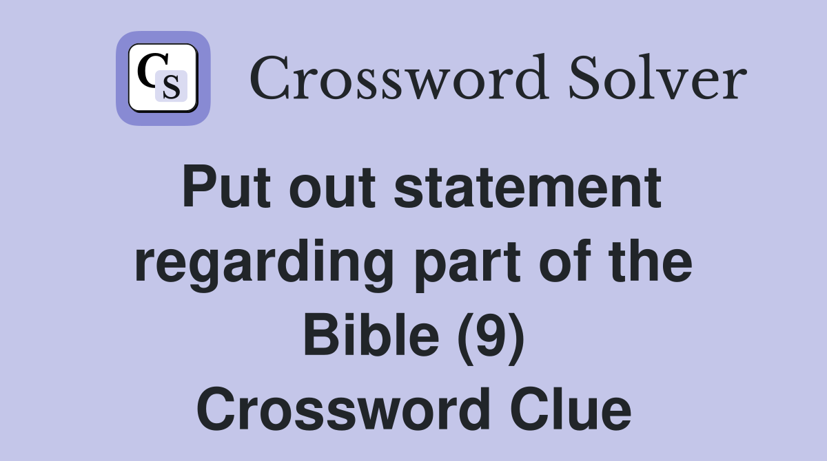 Put out statement regarding part of the Bible (9) Crossword Clue