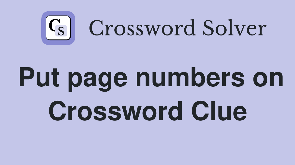 Put page numbers on Crossword Clue