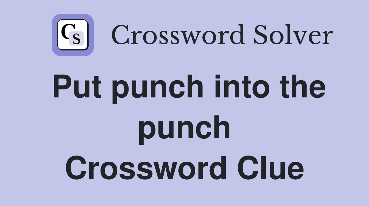 Put punch into the punch Crossword Clue