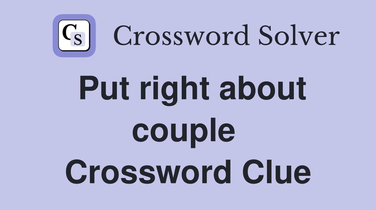 Put right about couple  Crossword Clue