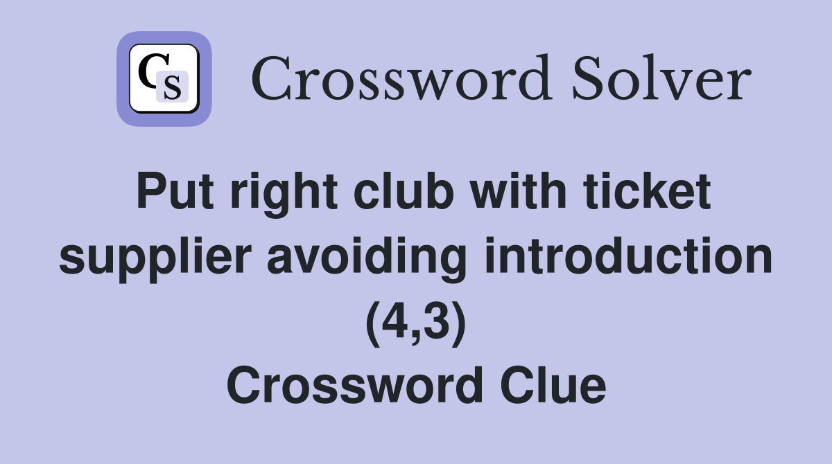 Put right club with ticket supplier avoiding introduction (4,3) Crossword Clue