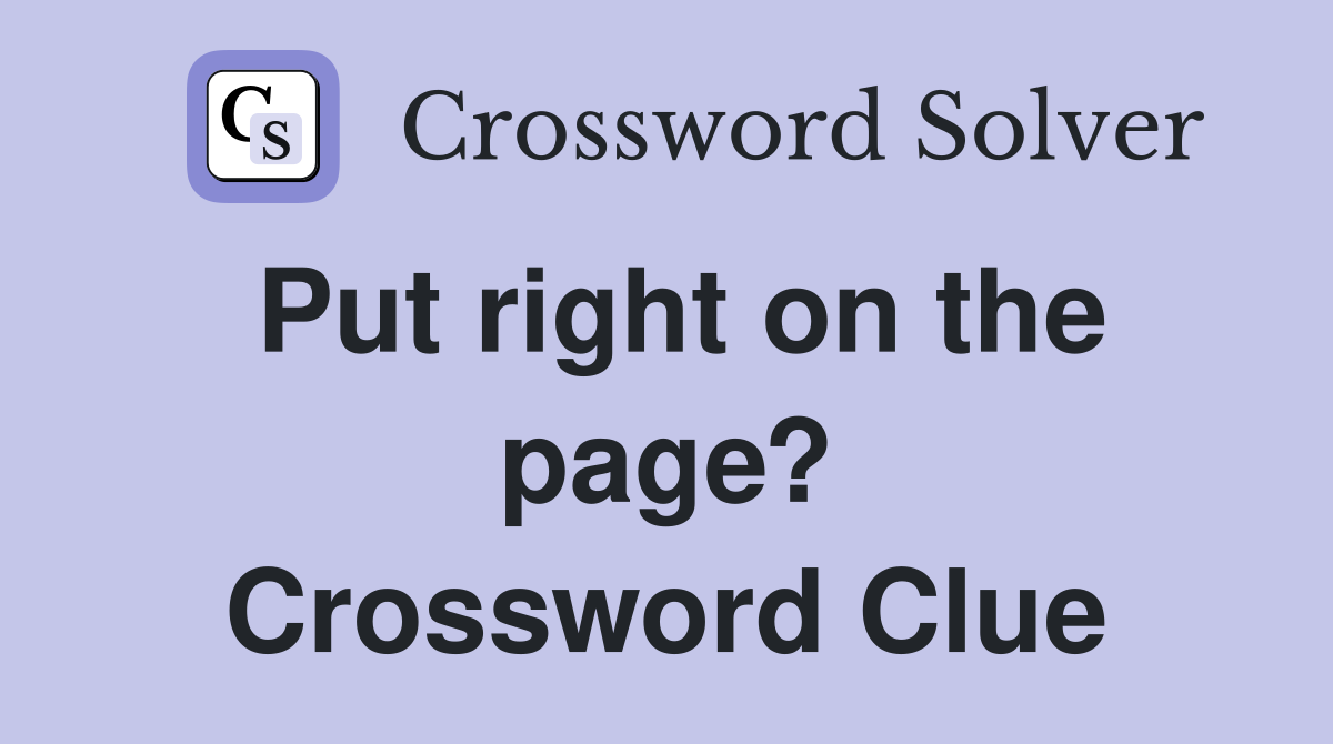 Put right on the page? Crossword Clue