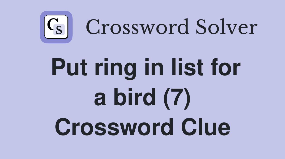 Put ring in list for a bird (7) Crossword Clue