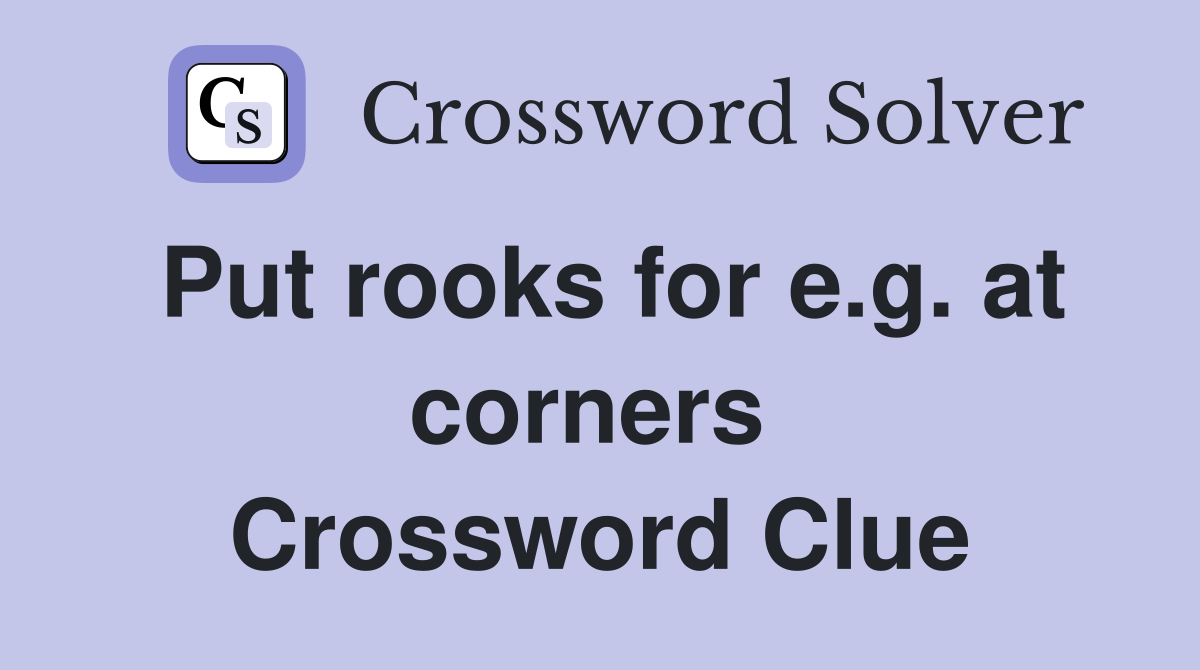 Put rooks for e.g. at corners  Crossword Clue