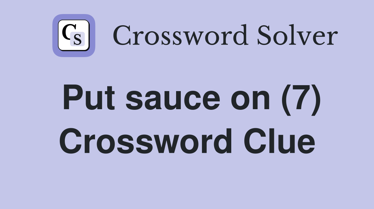 Put sauce on (7) Crossword Clue