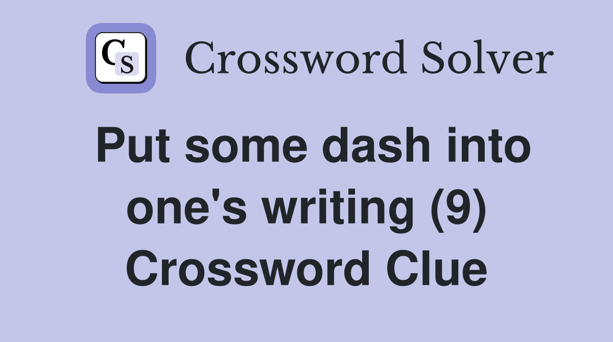 Put some dash into one's writing (9) Crossword Clue