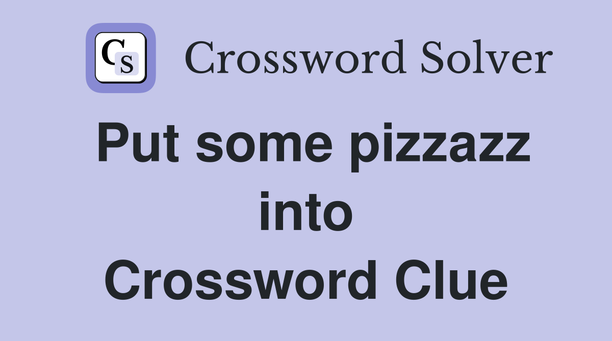 Put some pizzazz into Crossword Clue
