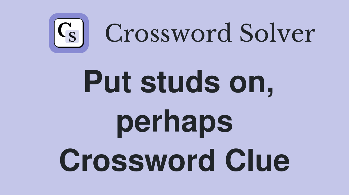 Put studs on, perhaps Crossword Clue