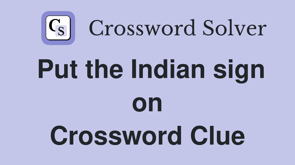 Put the Indian sign on Crossword Clue