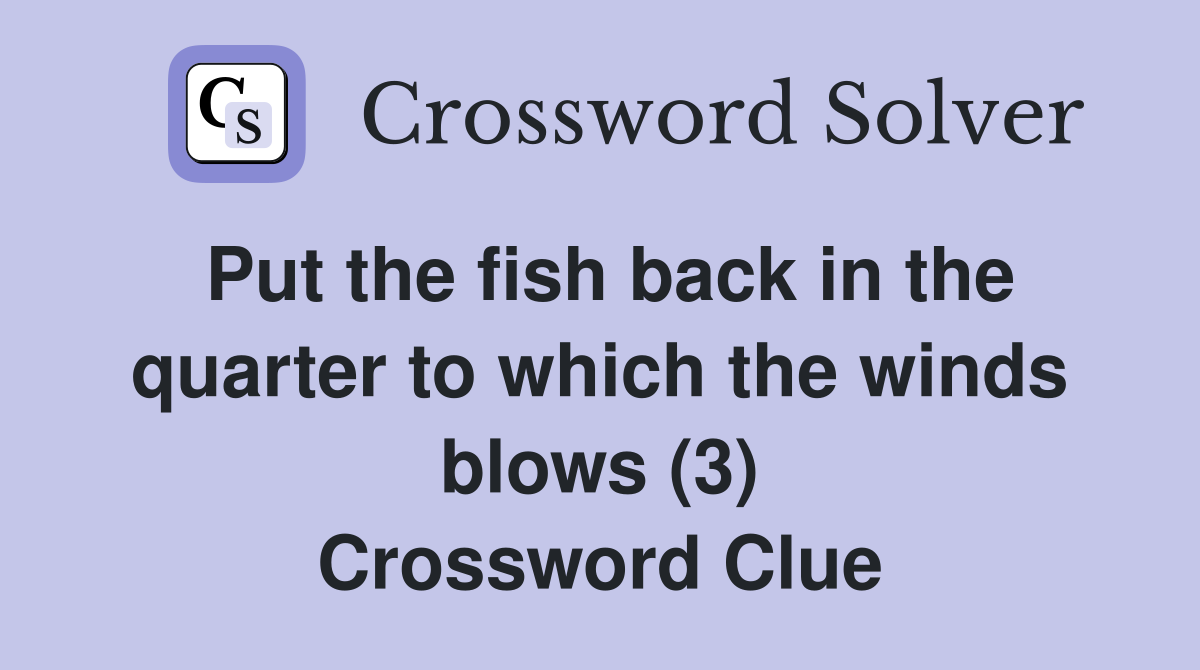 Put the fish back in the quarter to which the winds blows (3) Crossword Clue