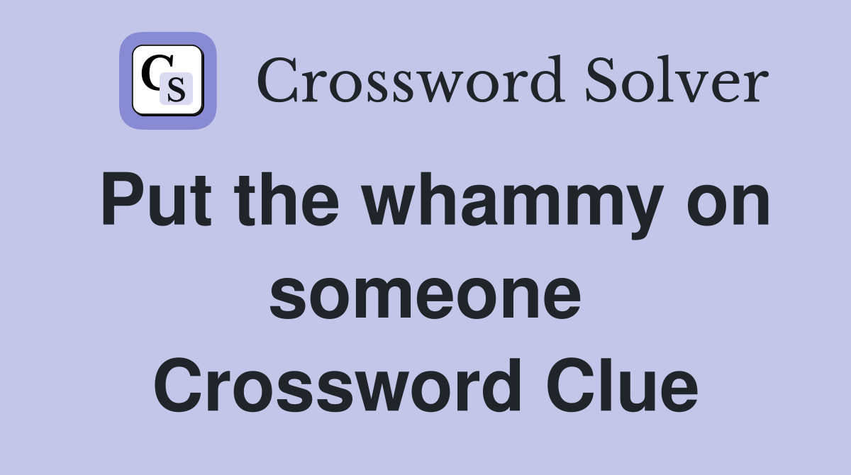Put the whammy on someone Crossword Clue