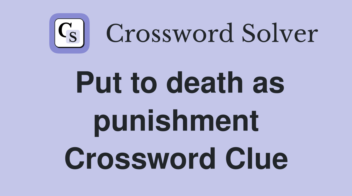 Put to death as punishment Crossword Clue