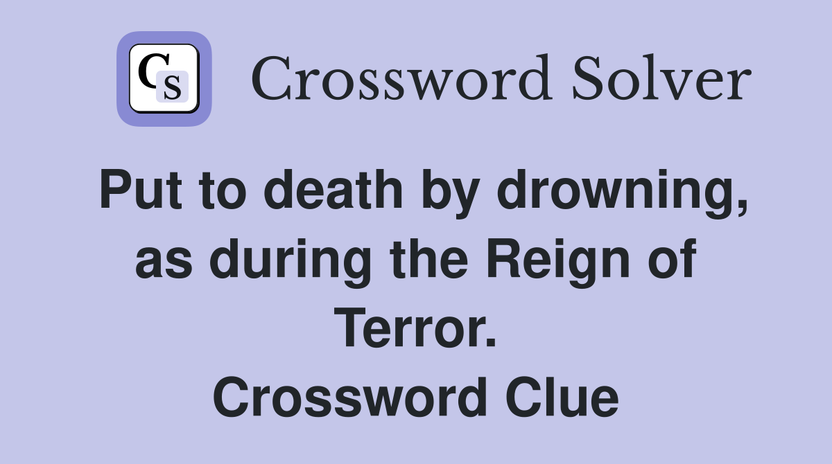 Put to death by drowning, as during the Reign of Terror. Crossword Clue