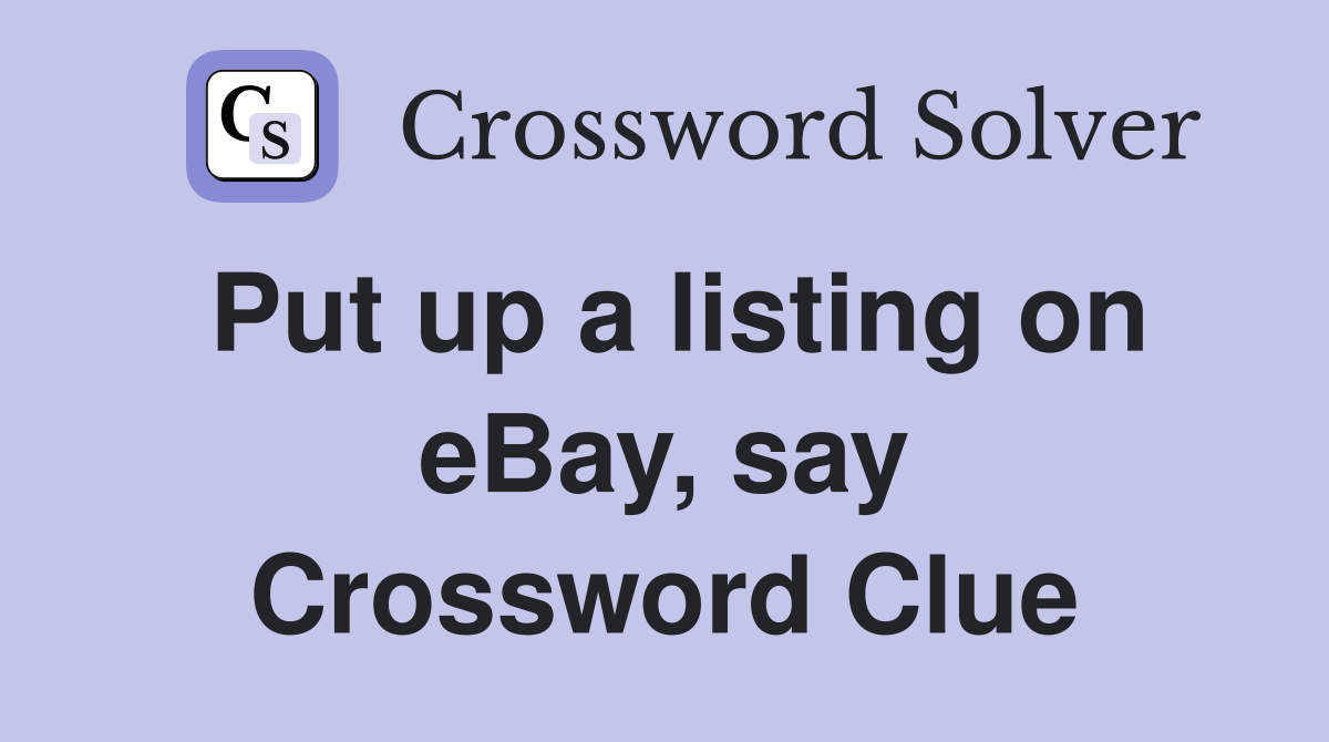 Put up a listing on eBay, say Crossword Clue