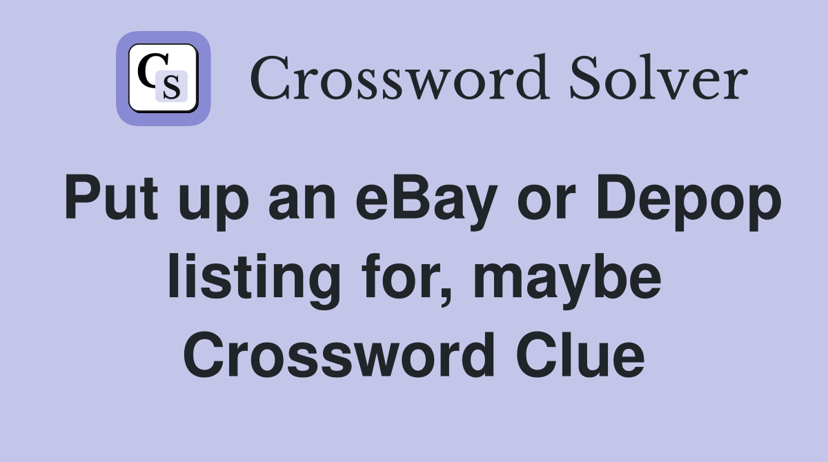 Put up an eBay or Depop listing for, maybe Crossword Clue