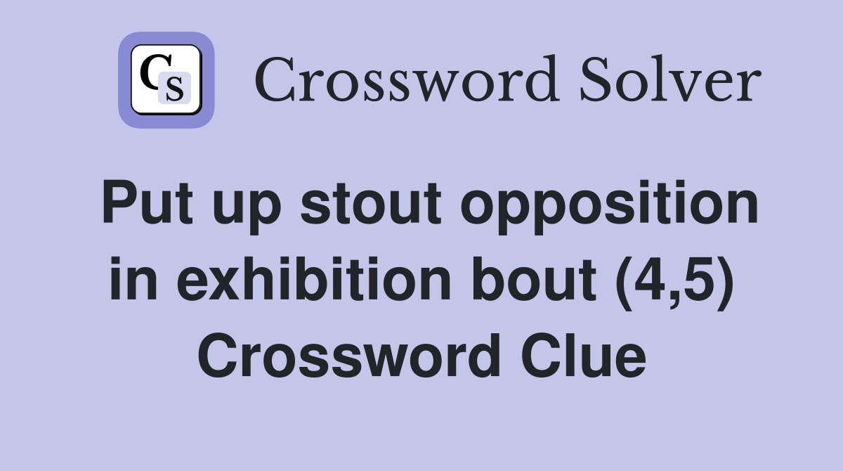 Put up stout opposition in exhibition bout (4,5) Crossword Clue