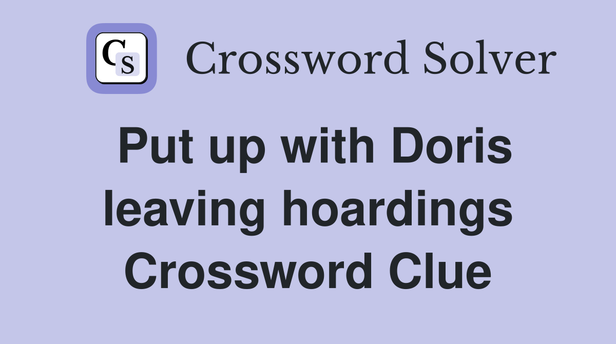 Put up with Doris leaving hoardings Crossword Clue