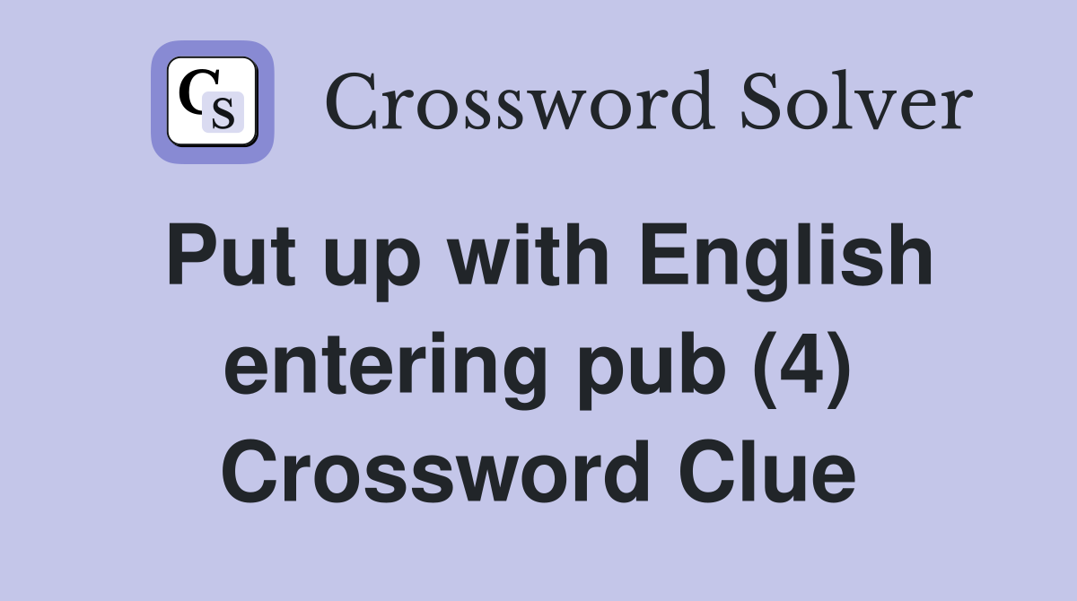 Put up with English entering pub (4) Crossword Clue