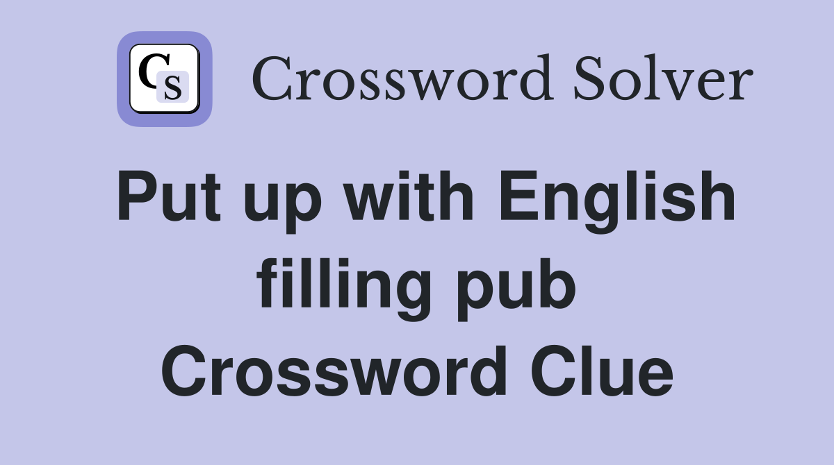 Put up with English filling pub Crossword Clue