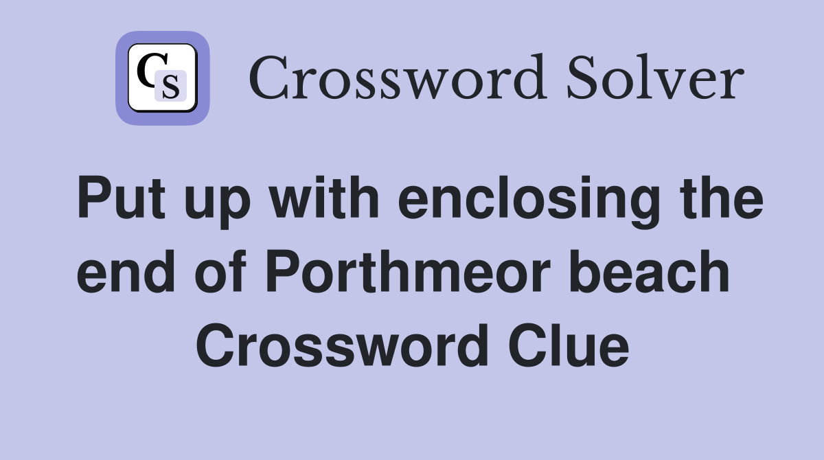 Put up with enclosing the end of Porthmeor beach  Crossword Clue