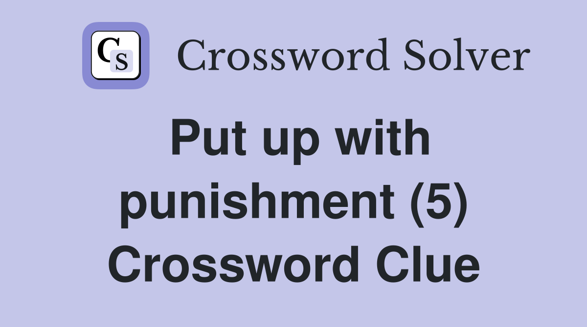 Put up with punishment (5) Crossword Clue