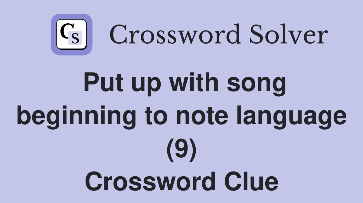 Put up with song beginning to note language (9) Crossword Clue