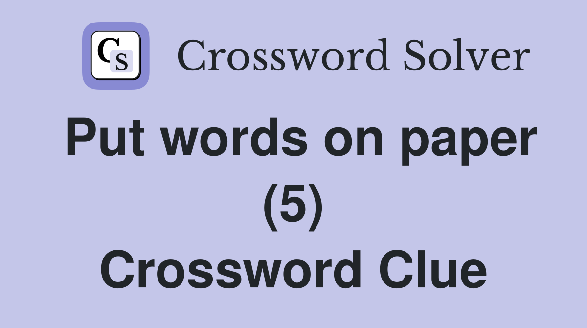 Put words on paper (5) Crossword Clue