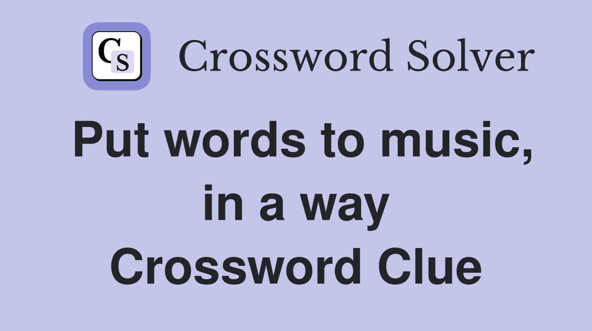 Put words to music, in a way Crossword Clue