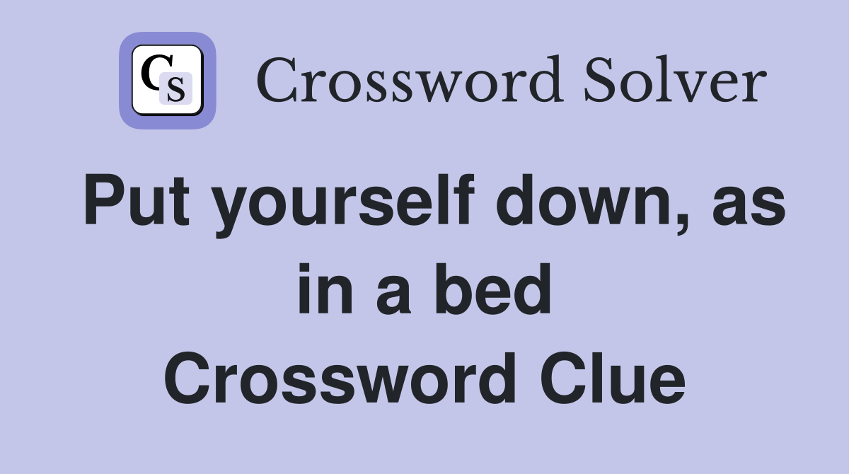 Put yourself down, as in a bed Crossword Clue