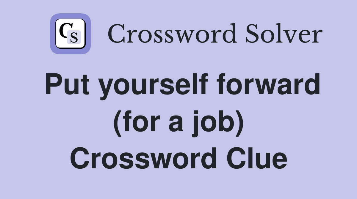 Put yourself forward (for a job) Crossword Clue