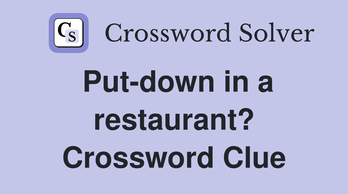 Put-down in a restaurant? Crossword Clue