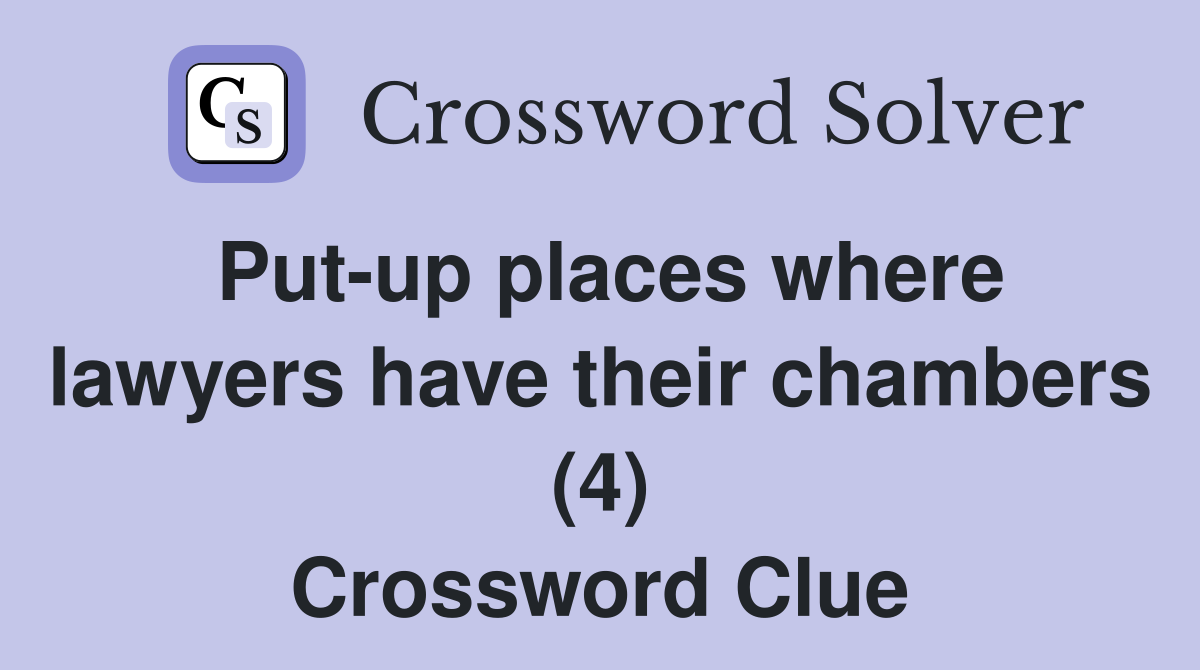 Put-up places where lawyers have their chambers (4) Crossword Clue